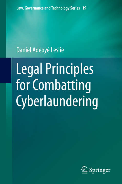 Book cover of Legal Principles for Combatting Cyberlaundering (2014) (Law, Governance and Technology Series #19)