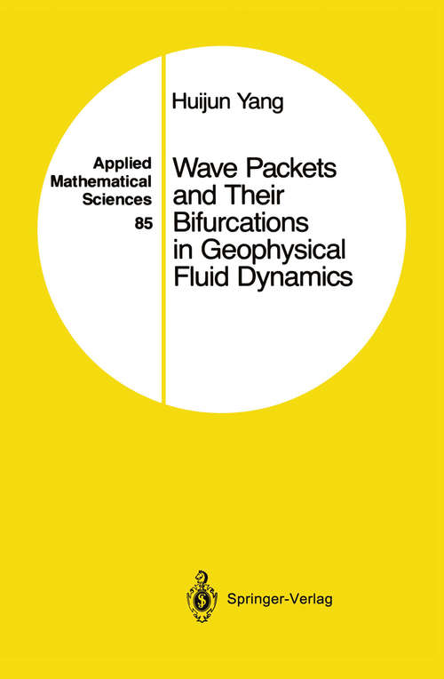 Book cover of Wave Packets and Their Bifurcations in Geophysical Fluid Dynamics (1991) (Applied Mathematical Sciences #85)