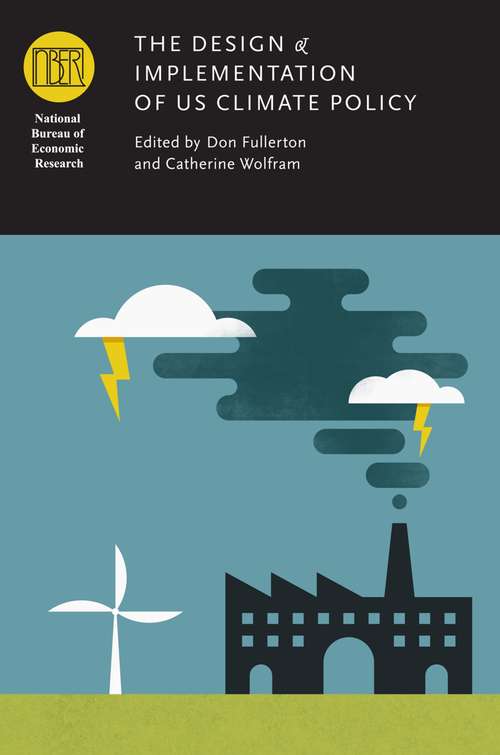 Book cover of The Design and Implementation of US Climate Policy (National Bureau of Economic Research Conference Report)