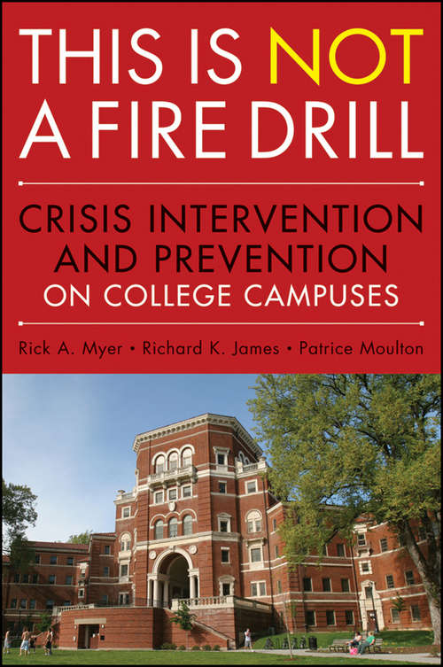 Book cover of This is Not a Firedrill: Crisis Intervention and Prevention on College Campuses