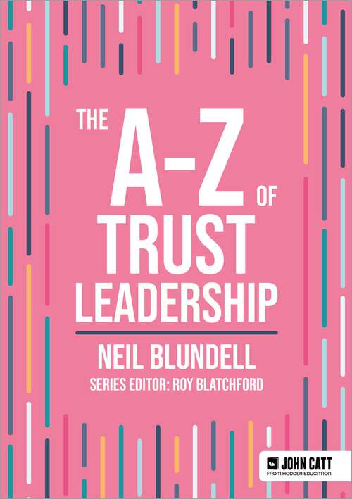 Book cover of The A-Z of Trust Leadership (John Catt A-Z series)