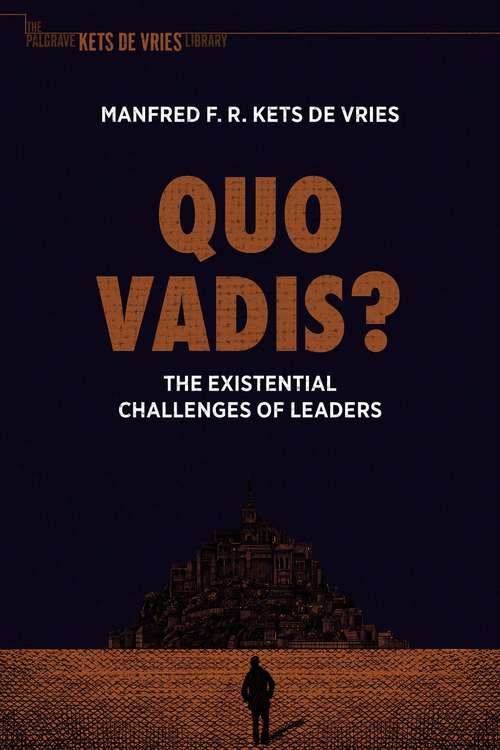 Book cover of Quo Vadis?: The Existential Challenges of Leaders (1st ed. 2021) (The Palgrave Kets de Vries Library)