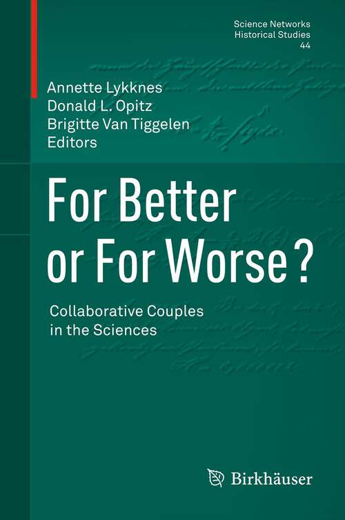 Book cover of For Better or For Worse? Collaborative Couples in the Sciences (2012) (Science Networks. Historical Studies #44)