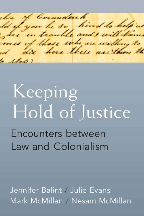 Book cover of Keeping Hold of Justice: Encounters between Law and Colonialism (Law, Meaning, And Violence)