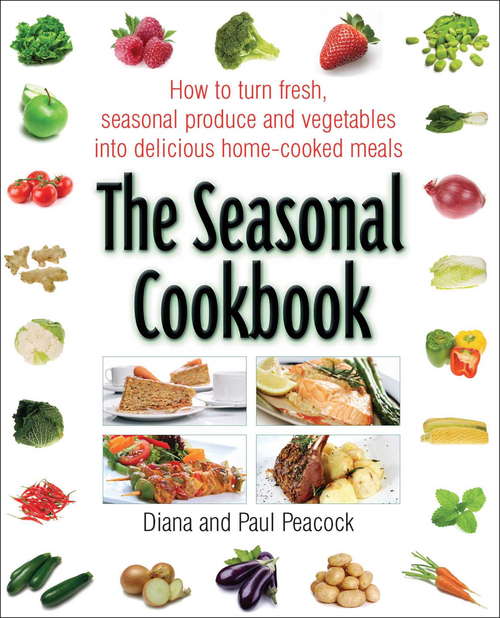 Book cover of The Seasonal Cookbook: How to Turn Fresh, Seasonal Produce and Vegetables into Delicious Home-cooked Meals