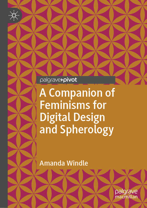 Book cover of A Companion of Feminisms for Digital Design and Spherology (1st ed. 2019)