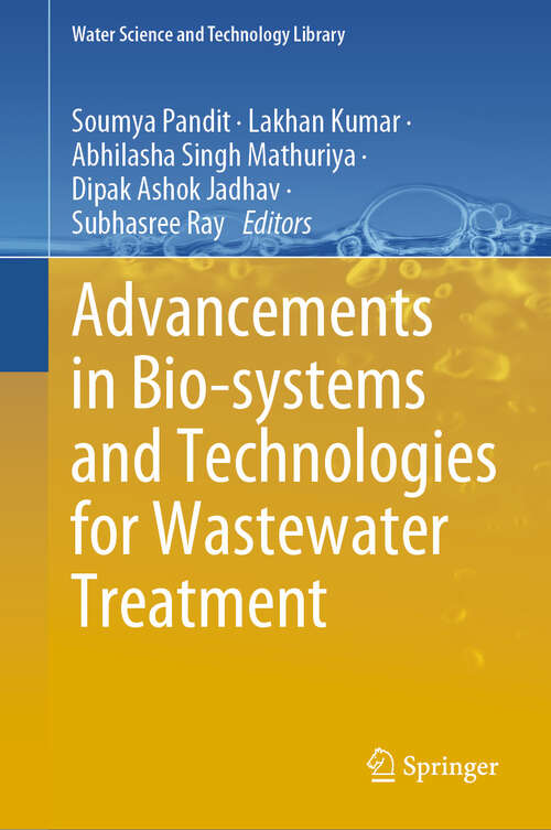 Book cover of Advancements in Bio-systems and Technologies for Wastewater Treatment (2024) (Water Science and Technology Library #118)