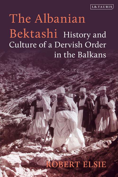 Book cover of The Albanian Bektashi: History and Culture of a Dervish Order in the Balkans