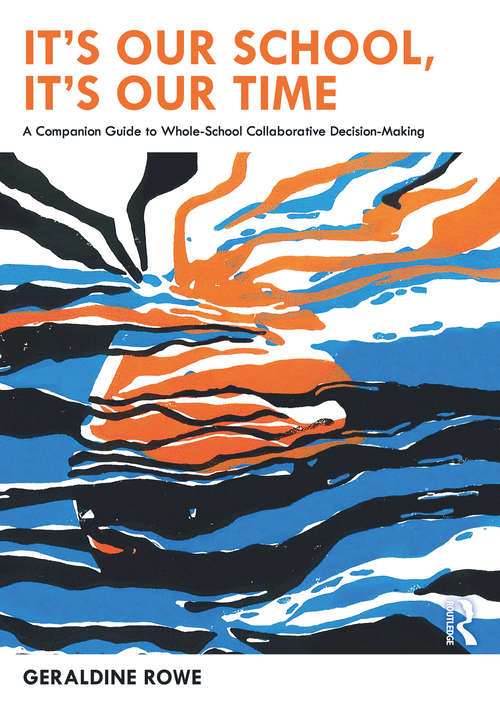 Book cover of It’s Our School, It’s Our Time: A Companion Guide to Whole-School Collaborative Decision-Making