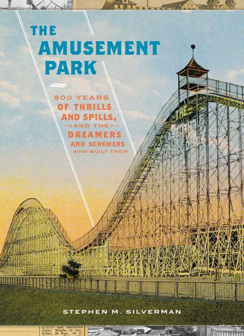 Book cover of The Amusement Park: 900 Years of Thrills and Spills, and the Dreamers and Schemers Who Built Them