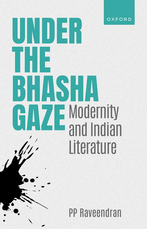 Book cover of Under the Bhasha Gaze: Modernity and Indian Literature