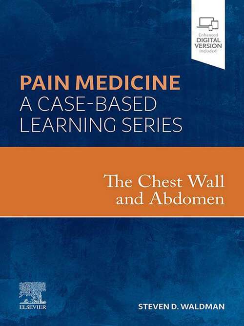 Book cover of The Chest Wall and Abdomen - E-Book: A Volume in the Pain Medicine: A Case Based Learning series