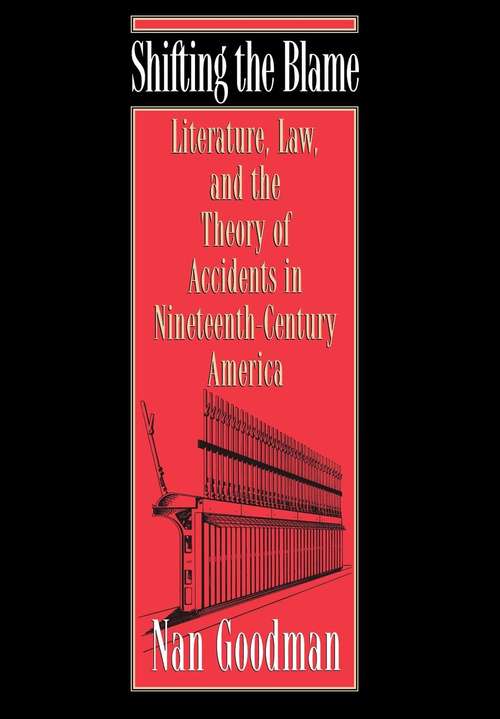 Book cover of Shifting the Blame: Literature, Law, and the Theory of Accidents in Nineteenth-Century America