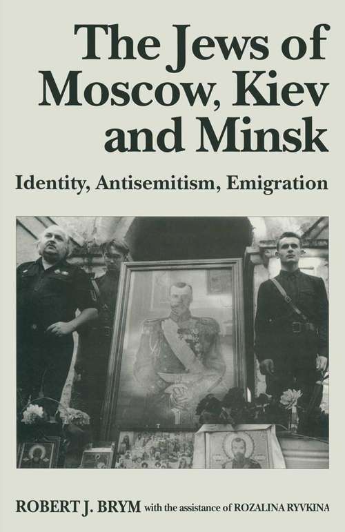 Book cover of The Jews of Moscow, Kiev and Minsk: Identity, Antisemitism, Emigration (1st ed. 1994)