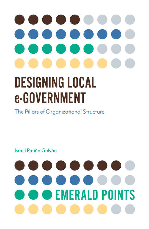 Book cover of Designing Local e-Government: The Pillars of Organizational Structure (Emerald Points)