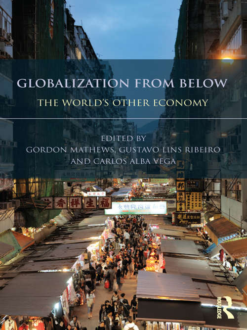 Book cover of Globalization from Below: The World's Other Economy