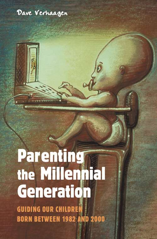 Book cover of Parenting the Millennial Generation: Guiding Our Children Born between 1982 and 2000 (Non-ser.)