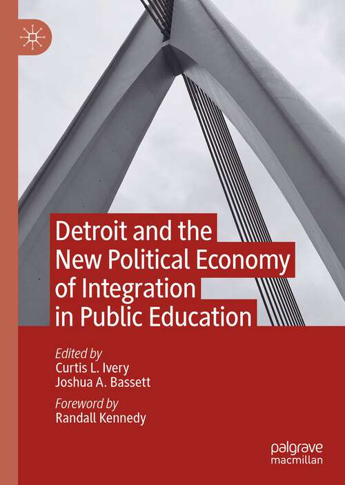 Book cover of Detroit and the New Political Economy of Integration in Public Education (1st ed. 2022)