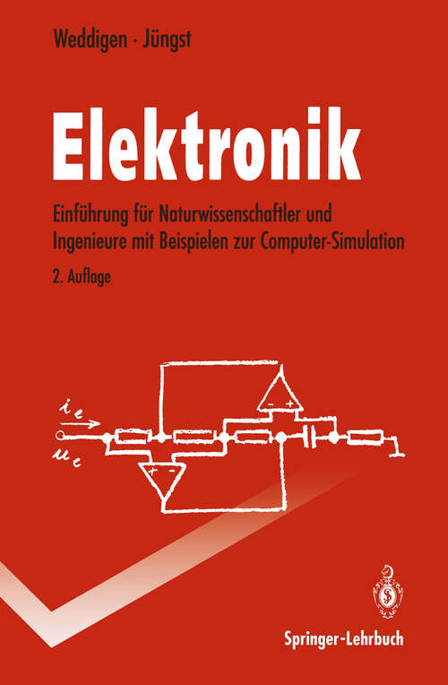 Book cover of Elektronik: Eine Einführung für Naturwissenschaftler und Ingenieure mit Beispielen zur Computer-Simulation (2. Aufl. 1993) (Springer-Lehrbuch)