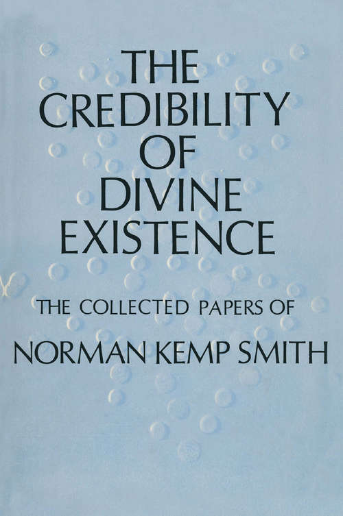 Book cover of The Credibility of Divine Existence: The Collected Papers of Norman Kemp Smith: (pdf) (1st ed. 1967)