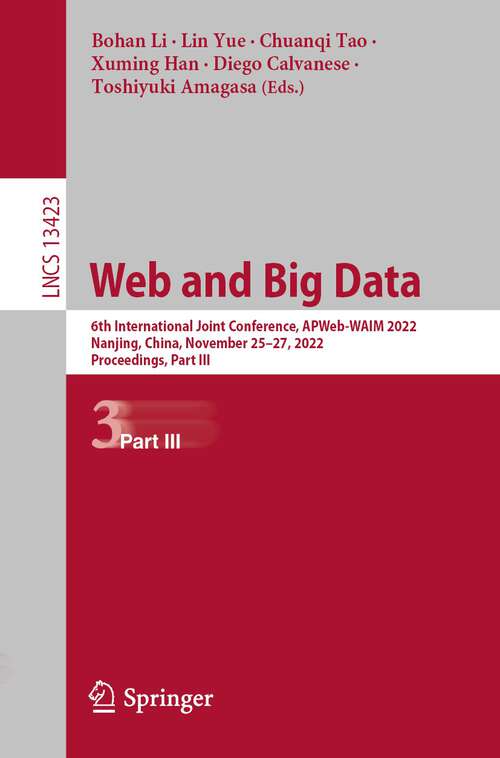 Book cover of Web and Big Data: 6th International Joint Conference, APWeb-WAIM 2022, Nanjing, China, November 25–27, 2022, Proceedings, Part III (1st ed. 2023) (Lecture Notes in Computer Science #13423)