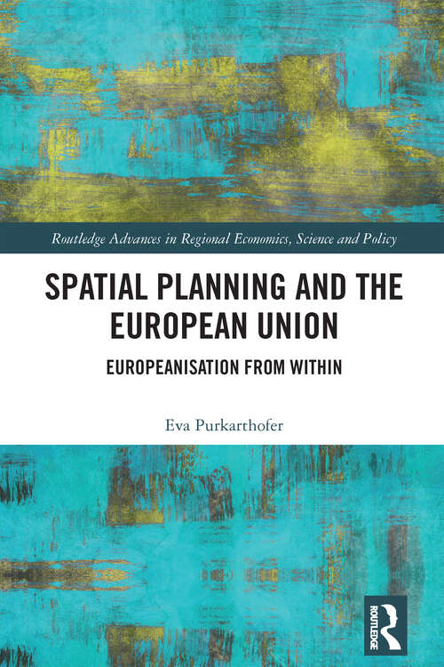 Book cover of Spatial Planning and the European Union: Europeanisation from Within (Routledge Advances in Regional Economics, Science and Policy)