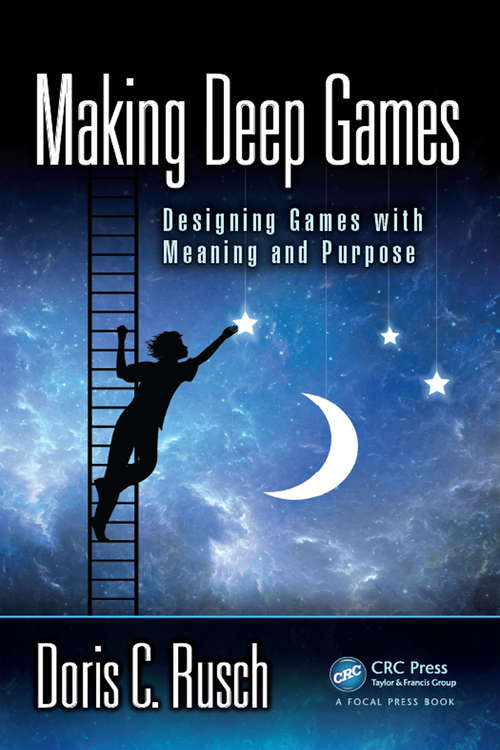 Book cover of Making Deep Games: Designing Games with Meaning and Purpose