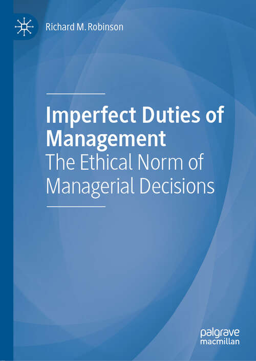 Book cover of Imperfect Duties of Management: The Ethical Norm of Managerial Decisions (1st ed. 2019)