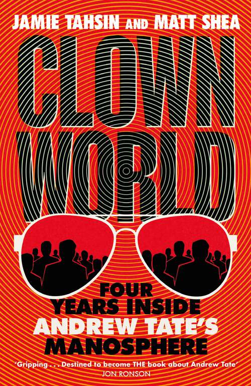 Book cover of Clown World: Four Years Inside Andrew Tate's Manosphere