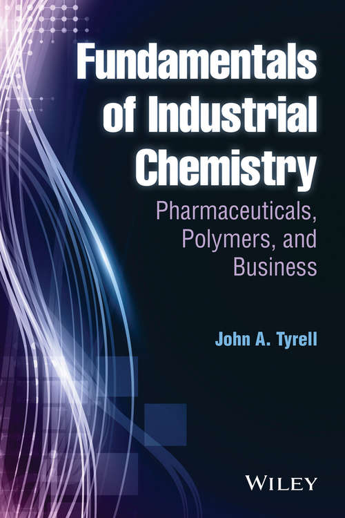 Book cover of Fundamentals of Industrial Chemistry: Pharmaceuticals, Polymers, and Business