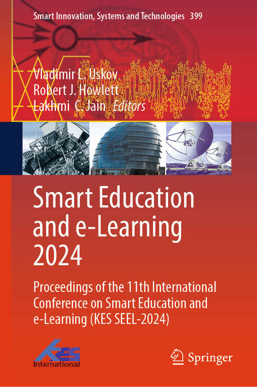 Book cover of Smart Education and e-Learning 2024: Proceedings of the 11th International Conference on Smart Education and e-Learning (KES SEEL-2024) (Smart Innovation, Systems and Technologies #399)