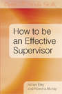 Book cover of How to be an Effective Supervisor: Best Practice In Research Student Supervision (UK Higher Education OUP  Humanities & Social Sciences Study Skills)