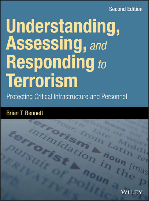 Book cover of Understanding, Assessing, and Responding to Terrorism: Protecting Critical Infrastructure and Personnel (2)