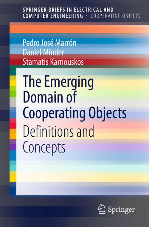 Book cover of The Emerging Domain of Cooperating Objects: Definitions and Concepts (2012) (SpringerBriefs in Electrical and Computer Engineering)