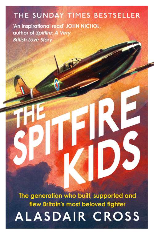 Book cover of The Spitfire Kids: The generation who built, supported and flew Britain’s most beloved fighter