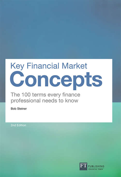 Book cover of Key Financial Market Concepts: The 100 terms every finance professional needs to know (2) (Financial Times Series)