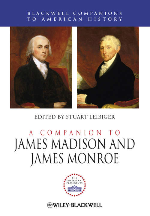 Book cover of A Companion to James Madison and James Monroe (Wiley Blackwell Companions to American History)