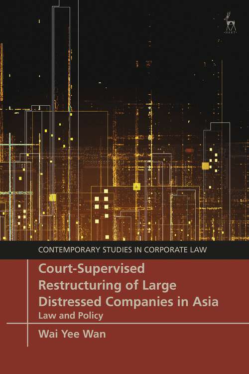 Book cover of Court-Supervised Restructuring of Large Distressed Companies in Asia: Law and Policy (Contemporary Studies in Corporate Law)