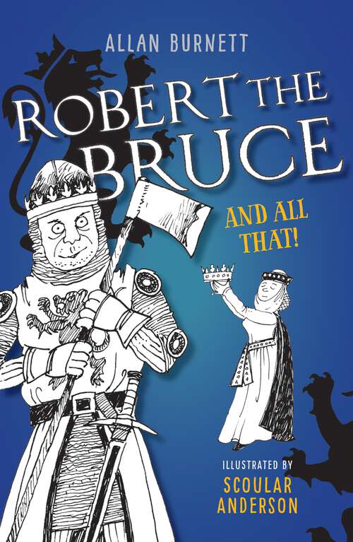Book cover of Robert the Bruce And All That: King Of Scots