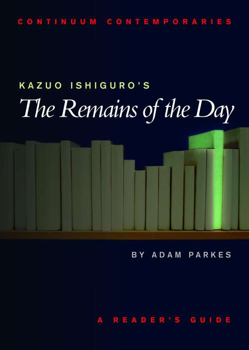 Book cover of Kazuo Ishiguro's The Remains of the Day: A Reader's Guide (Continuum Contemporaries)