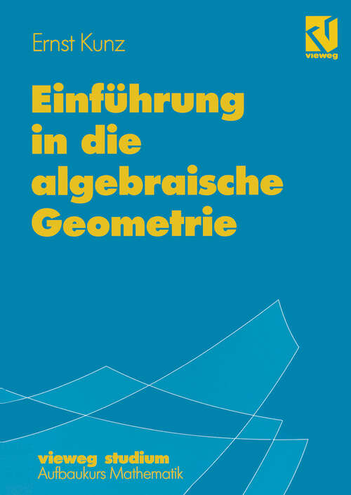 Book cover of Einführung in die algebraische Geometrie (1997) (vieweg studium; Aufbaukurs Mathematik #87)