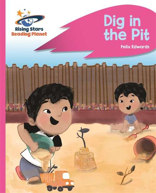 Book cover of Reading Planet - Dig in the Pit - Pink A: Rocket Phonics (PDF)