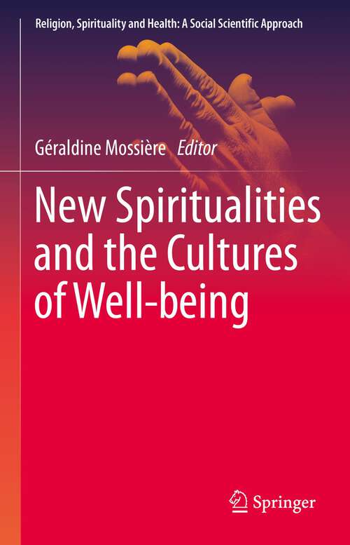 Book cover of New Spiritualties and the Cultures of Well-being (1st ed. 2022) (Religion, Spirituality and Health: A Social Scientific Approach #6)
