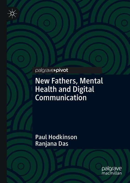 Book cover of New Fathers, Mental Health and Digital Communication (1st ed. 2021)