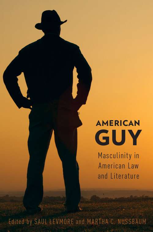 Book cover of American Guy: Masculinity in American Law and Literature