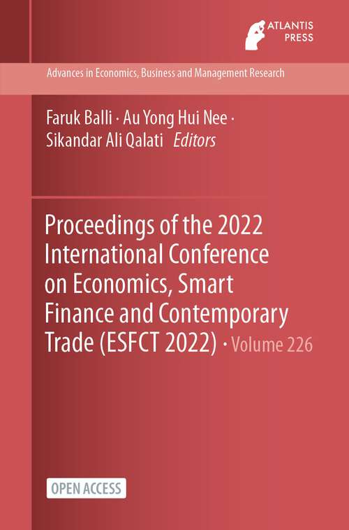 Book cover of Proceedings of the 2022 International Conference on Economics, Smart Finance and Contemporary Trade (1st ed. 2022) (Advances in Economics, Business and Management Research #226)