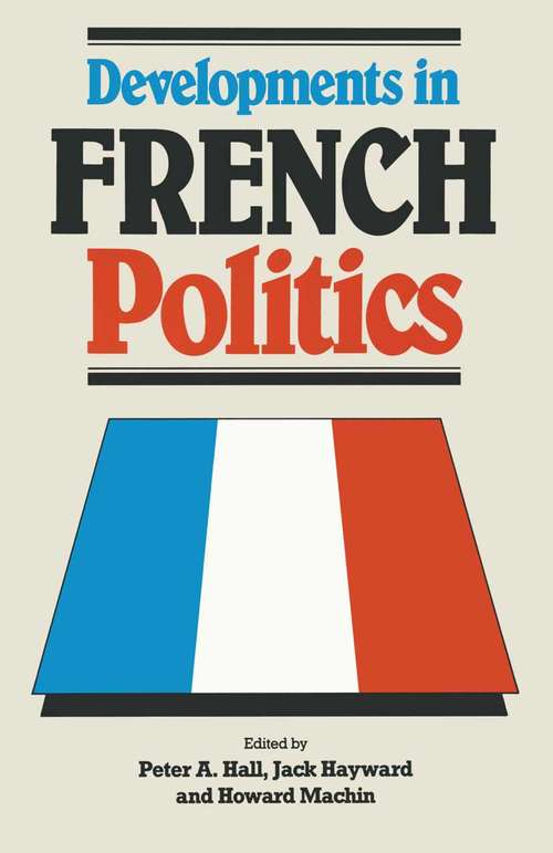 Book cover of Developments in French Politics (1st ed. 1990)