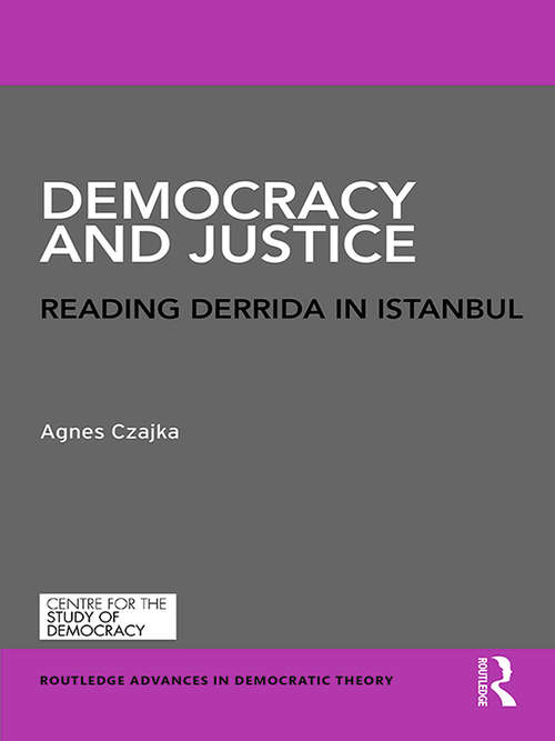 Book cover of Democracy and Justice: Reading Derrida in Istanbul (Routledge Advances in Democratic Theory)
