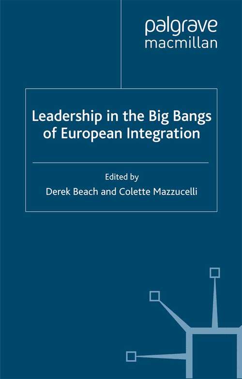 Book cover of Leadership in the Big Bangs of European Integration (2007) (Palgrave Studies in European Union Politics)