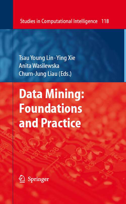 Book cover of Data Mining: Foundations and Practice (2008) (Studies in Computational Intelligence #118)